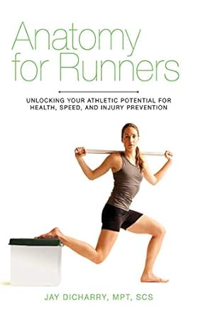 Transform Your Running Experience: A Comprehensive Review of Anatomy for Runners: Unlocking Your Athletic Potential for Health, Speed, and Injury Prevention