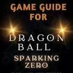 Unlock Your Full Potential: A Comprehensive Review of ‘Game Guide for Dragon Ball Sparking Zero: Tips and Strategies To Help You Play Like A Pro’ Unlock Your Full Potential: A Comprehensive Review of ‘Game Guide for Dragon Ball Sparking Zero: Tips and Strategies To Help You Play Like A Pro’