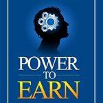 Unlock Your Financial Future: A Comprehensive Review of ‘Power to Earn: Sharing Money Principles That Will Put You on a Path to Financial Independence (Your Money. Your Slave Series Book 1)’