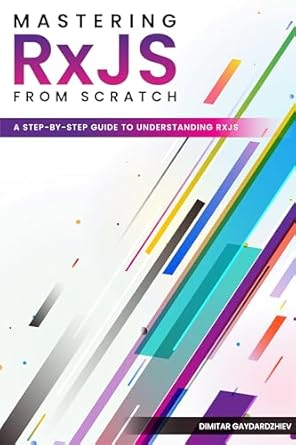 Unlock the Power of Reactive Programming: A Comprehensive Review of ‘Mastering RxJS from Scratch: A Step-by-Step Guide to Understanding RxJS’