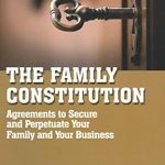 Unlocking Success: A Comprehensive Review of The Family Constitution: Agreements to Secure and Perpetuate Your Family and Your Business (A Family Business Publication) Unlocking Success: A Comprehensive Review of The Family Constitution: Agreements to Secure and Perpetuate Your Family and Your Business (A Family Business Publication)