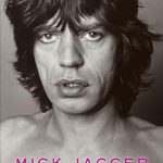 Unveiling the Legend: A Deep Dive into Mick Jagger – A Must-Read Biography