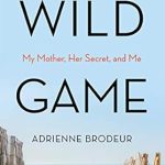 Unforgettable and Heartfelt: A Deep Dive into ‘Wild Game: My Mother, Her Secret, and Me’