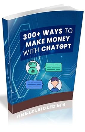Unlock Your Earning Potential: A Comprehensive Review of ‘300+ WAYS TO MAKE MONEY WITH ChatGPT (AI Profit Hacks)’