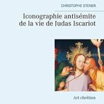 Unveiling Historical Prejudice: A Deep Dive into ‘Iconographie antisémite de la vie de Judas Iscariot: Art chrétien (BOOKS ON DEMAND) (French Edition)’
