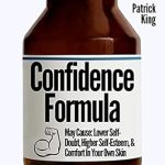 Unlock Your Inner Strength: A Powerful Review of The Confidence Formula: May Cause: Lower Self-Doubt, Higher Self-Esteem, and Comfort In Your Own Skin (Be Confident and Fearless Book 4)