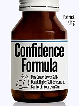 Unlock Your Inner Strength: A Powerful Review of The Confidence Formula: May Cause: Lower Self-Doubt, Higher Self-Esteem, and Comfort In Your Own Skin (Be Confident and Fearless Book 4)
