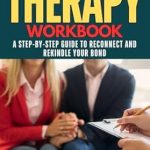 Transform Your Relationship: A Must-Read Review of ‘Couples Therapy Workbook: A Step-by-Step Guide to Reconnect and Rekindle Your Bond’