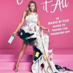 Discover the Freedom to Prioritize: A Review of ‘You Can’t Have It All: The Basic B*tch Guide to Taking the Pressure Off’