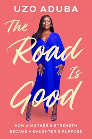 Discover the Inspiring Journey of Resilience: A Review of ‘The Road Is Good: How a Mother’s Strength Became a Daughter’s Purpose’
