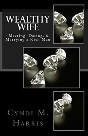Transform Your Love Life: A Must-Read Review of ‘Wealthy Wife: Meeting, Dating, & Marrying a Rich Man’