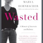 An Eye-Opening Journey through the Struggles of Eating Disorders: Wasted: A Memoir of Anorexia and Bulimia (P.S.) An Eye-Opening Journey through the Struggles of Eating Disorders: Wasted: A Memoir of Anorexia and Bulimia (P.S.)