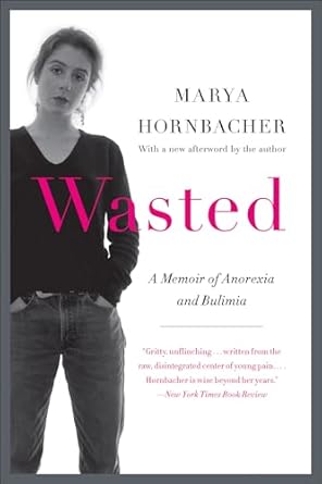 An Eye-Opening Journey through the Struggles of Eating Disorders: Wasted: A Memoir of Anorexia and Bulimia (P.S.)