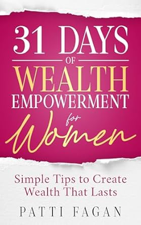 Unlock Your Financial Future: A Comprehensive Review of ’31 Days of Wealth Empowerment for Women: Simple Tips to Create Wealth That Lasts’