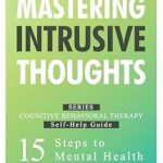 Transform Your Mindset: A Comprehensive Review of ‘Healing Anxiety and Overthinking: Proven CBT Strategies for Lasting Relief’ (Cognitive Behavioral Therapy Self-Help Guide: 15 Steps to Mental Health Book 1)