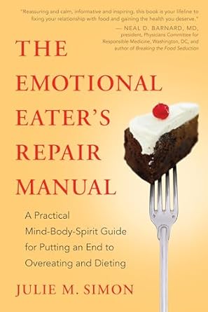 Transform Your Relationship with Food: A Comprehensive Review of The Emotional Eater’s Repair Manual: A Practical Mind-Body-Spirit Guide for Putting an End to Overeating and Dieting