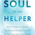 Unlock Your Inner Light: A Transformative Review of *The Soul of the Helper: Seven Stages to Seeing the Sacred within Yourself So You Can See It in Others (Spirituality and Mental Health)*