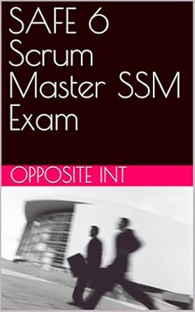 Essential Guide: Comprehensive Review of SAFE 6 Scrum Master SSM Exam for Aspiring Scrum Professionals