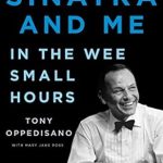 An Unforgettable Journey Through Sinatra’s Soul: Sinatra and Me: In the Wee Small Hours (A Gift for Frank Sinatra Fans)