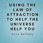 Transform Your Life: A Comprehensive Review of ‘Using The Law of Attraction To Help The Universe Help You’ Transform Your Life: A Comprehensive Review of ‘Using The Law of Attraction To Help The Universe Help You’