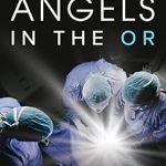 Discover Life-Changing Insights in My Review of ‘Angels in the OR: What Dying Taught Me About Healing, Survival, and Transformation’ Discover Life-Changing Insights in My Review of ‘Angels in the OR: What Dying Taught Me About Healing, Survival, and Transformation’