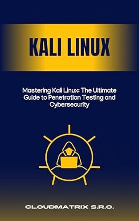 Unveiling Secrets: A Comprehensive Review of Mastering Kali Linux: The Ultimate Guide to Penetration Testing and Cybersecurity