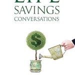Unlock Financial Wisdom: A Comprehensive Review of Life Savings Conversations: Prepping You for the Ten Most Important Money Discussions You’ll Have in Life