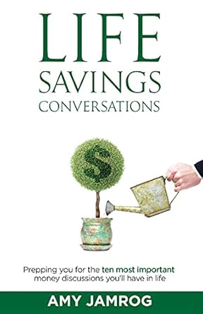 Unlock Financial Wisdom: A Comprehensive Review of Life Savings Conversations: Prepping You for the Ten Most Important Money Discussions You’ll Have in Life
