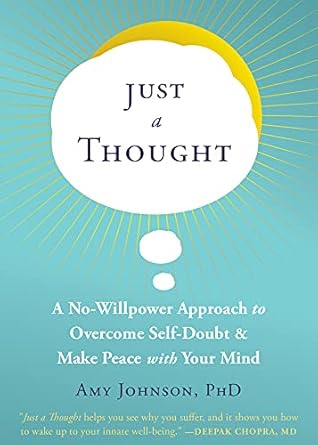 Transform Your Mindset: A Review of ‘Just a Thought: A No-Willpower Approach to Overcome Self-Doubt and Make Peace with Your Mind’