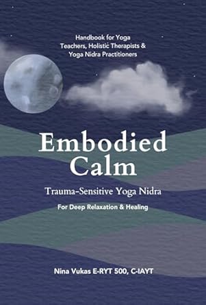 Discover the Transformative Power of Relaxation: A Review of Embodied Calm Trauma-Sensitive Yoga Nidra for Deep Relaxation & Healing