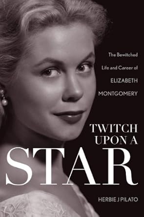 Discover the Magic Behind the Icon: A Review of Twitch Upon a Star: The Bewitched Life and Career of Elizabeth Montgomery