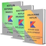 Unlock Your Server-Side Potential: A Comprehensive Review of ‘KOTLIN FOR SERVER-SIDE DEVELOPMENT – KOTLIN DELEGATION AND KOTLIN EXTENSIONS: A BEGINNER’S GUIDE TO SEAMLESS SERVER-SIDE DEVELOPMENT – 3 BOOKS IN 1’