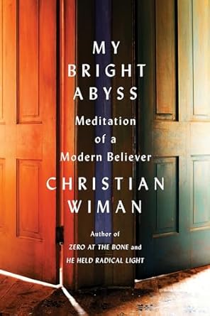 Discover Profound Insights in ‘My Bright Abyss: Meditation of a Modern Believer’ – A Transformative Review