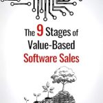 Unlocking Sales Success: A Comprehensive Review of The 9 Stages of Value-Based Software Sales