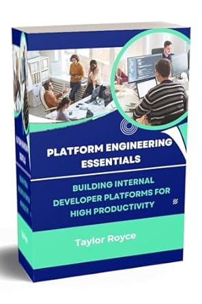 Unlocking Developer Efficiency: A Comprehensive Review of Platform Engineering Essentials: Building Internal Developer Platforms for High Productivity