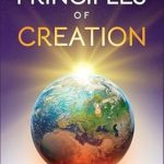 Unlock the Secrets of Existence: A Deep Dive into ‘The Principles of Creation: The Underlying Spiritual Forces to Guide Life, from Genesis to the Space Age’