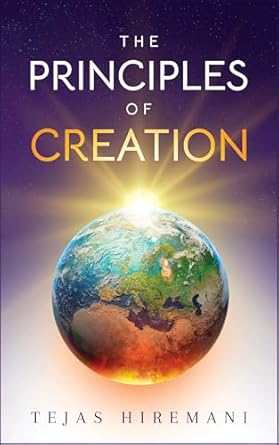 Unlock the Secrets of Existence: A Deep Dive into ‘The Principles of Creation: The Underlying Spiritual Forces to Guide Life, from Genesis to the Space Age’