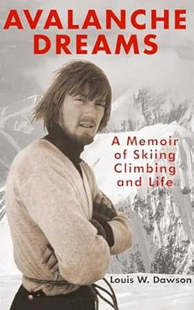 An Inspiring Journey Through Nature’s Challenges: Review of Avalanche Dreams: A Memoir of Skiing, Climbing, and Life