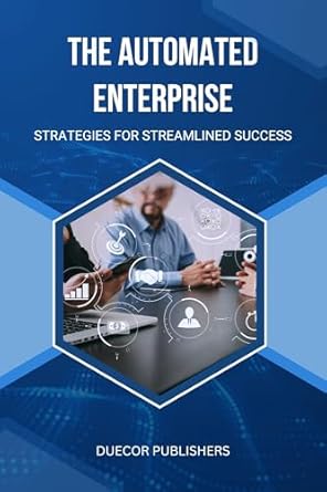 Unlocking Efficiency: A Comprehensive Review of The Automated Enterprise: Strategies for Streamlined Success from Amazon