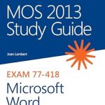 Unlock Your Microsoft Word Skills: A Comprehensive Review of MOS 2013 Study Guide for Microsoft Word (MOS Study Guide)