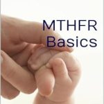 Discover the Essential Guide to MTHFR: A Comprehensive Review of MTHFR Basics