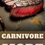 Unlock Your Health Potential: A Comprehensive Review of ‘Carnivore Mode: A Comprehensive Guide to the Ultimate Diet for Optimal Health and Performance’