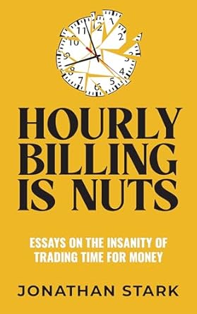 Revolutionize Your Income: A Must-Read Review of ‘Hourly Billing Is Nuts: Essays On The Insanity Of Trading Time For Money’