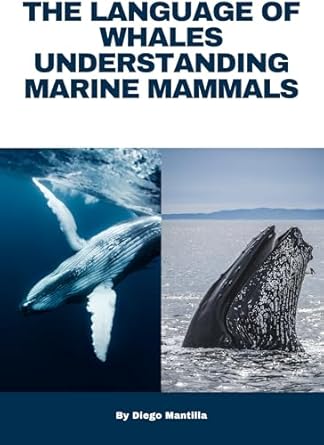 Unveiling Secrets of the Ocean: A Must-Read Review of The Language of Whales – Understanding Marine Mammals from Amazon
