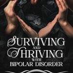 Transform Your Family’s Journey: A Comprehensive Review of Surviving and Thriving With Bipolar Disorder: A Family Guide to Living Well With a Mental Illness