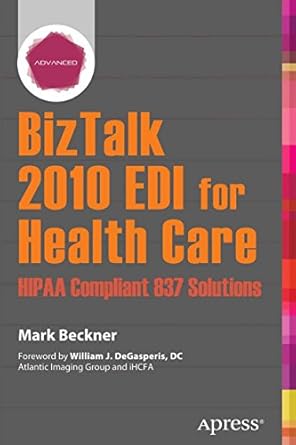 Unlocking Seamless Healthcare Transactions: A Comprehensive Review of BizTalk 2010 EDI for Health Care: HIPAA Compliant 837 Solutions 1st Ed. Edition