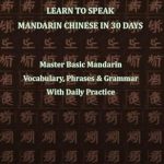 Unlock Your Language Potential: A Comprehensive Review of ‘Learn to Speak Mandarin Chinese in 30 Days: Master Basic Mandarin Vocabulary, Phrases, and Grammar with Daily Practice’ Unlock Your Language Potential: A Comprehensive Review of ‘Learn to Speak Mandarin Chinese in 30 Days: Master Basic Mandarin Vocabulary, Phrases, and Grammar with Daily Practice’