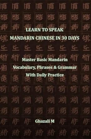 Unlock Your Language Potential: A Comprehensive Review of ‘Learn to Speak Mandarin Chinese in 30 Days: Master Basic Mandarin Vocabulary, Phrases, and Grammar with Daily Practice’