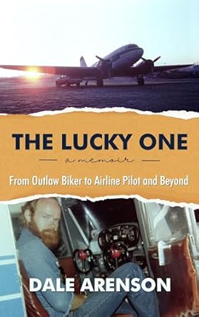 An Inspiring Journey of Transformation: The Lucky One (From Outlaw Biker to Airline Pilot and Beyond Book 2) – A Must-Read for Adventure Seekers!