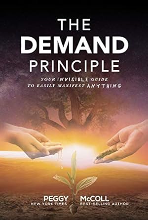 Unlock Your Manifestation Potential: A Comprehensive Review of The Demand Principle: Your Invisible Guide To Easily Manifest Anything